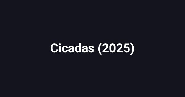 Cicadas (2025)