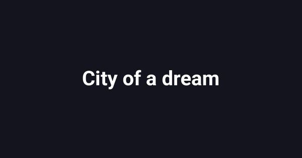 City of a dream