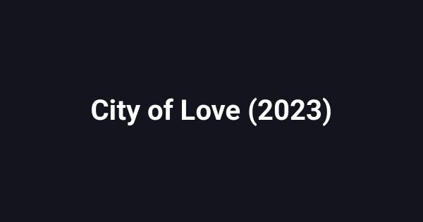 City of Love (2023)