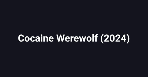 Cocaine Werewolf (2024)