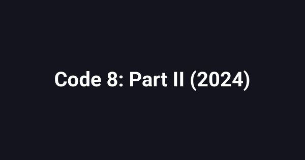 Code 8: Part II (2024)