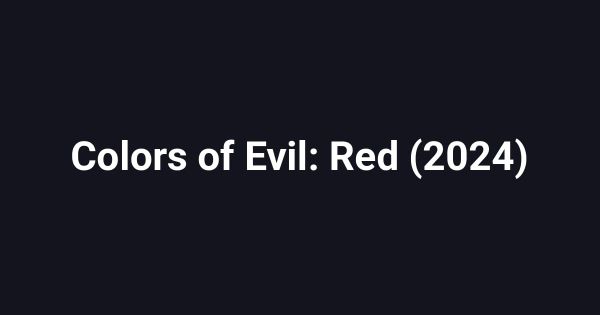 Colors of Evil: Red (2024)