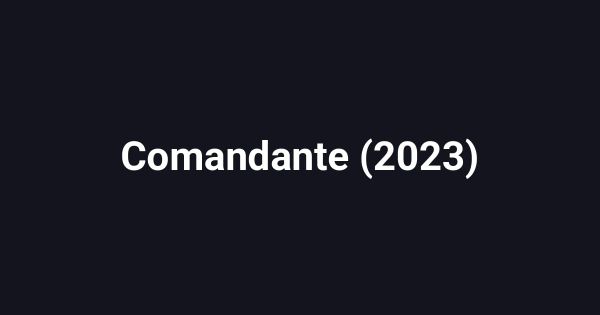 Comandante (2023)