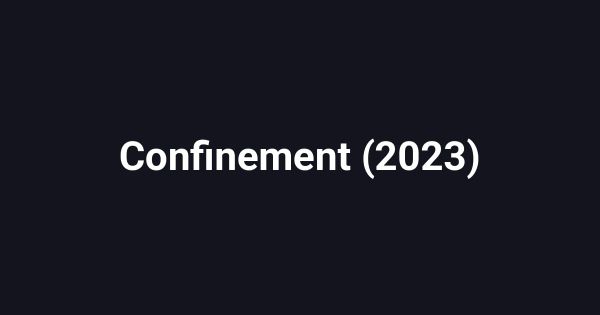 Confinement (2023)
