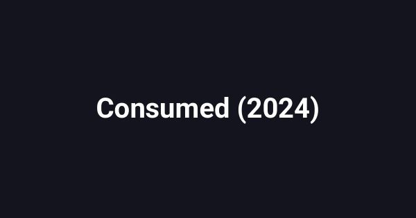 Consumed (2024)