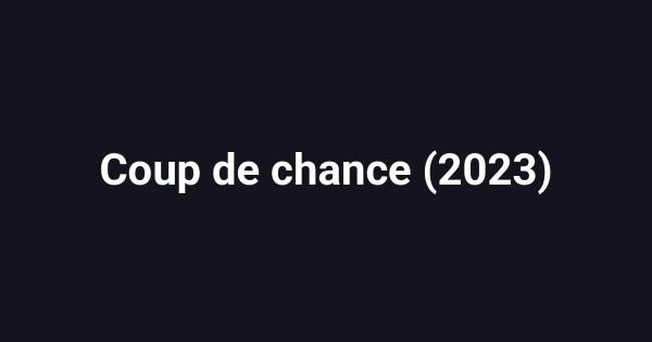 Coup de chance (2023)