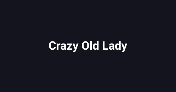 Crazy Old Lady