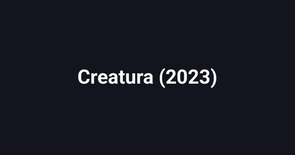 Creatura (2023)