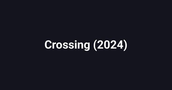 Crossing (2024)