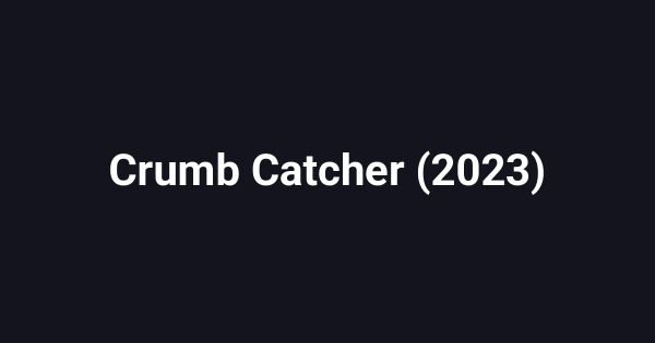 Crumb Catcher (2023)