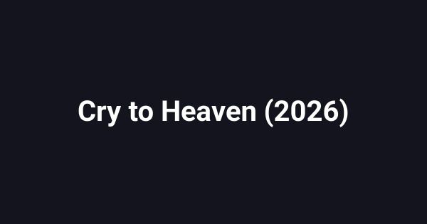 Cry to Heaven (2026)