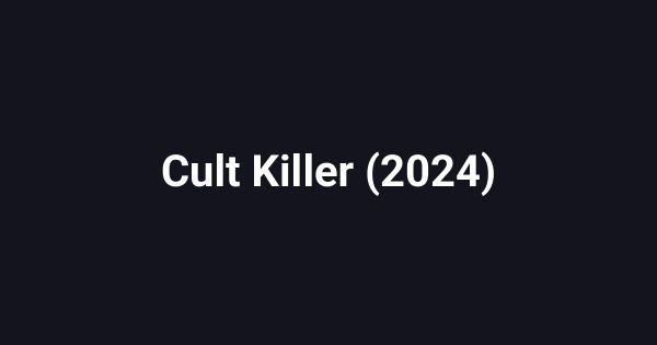 Cult Killer (2024)