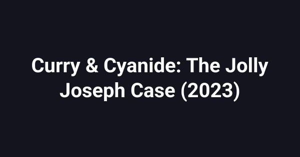 Curry & Cyanide: The Jolly Joseph Case (2023)