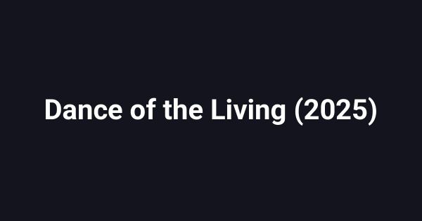 Dance of the Living (2025)