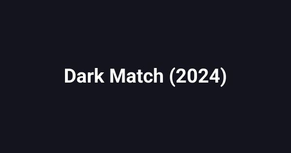 Dark Match (2024)