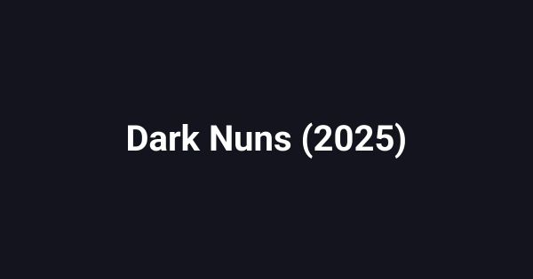 Dark Nuns (2025)