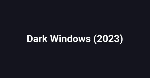 Dark Windows (2023)