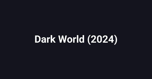 Dark World (2024)