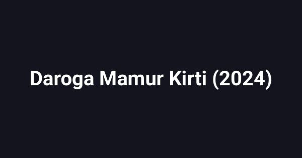 Daroga Mamur Kirti (2024)