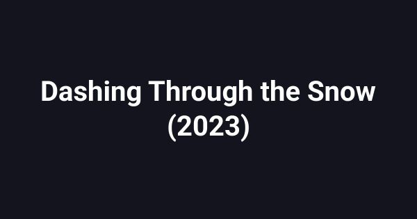 Dashing Through the Snow (2023)