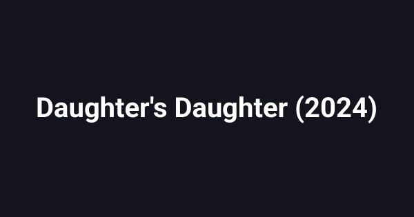 Daughter's Daughter (2024)