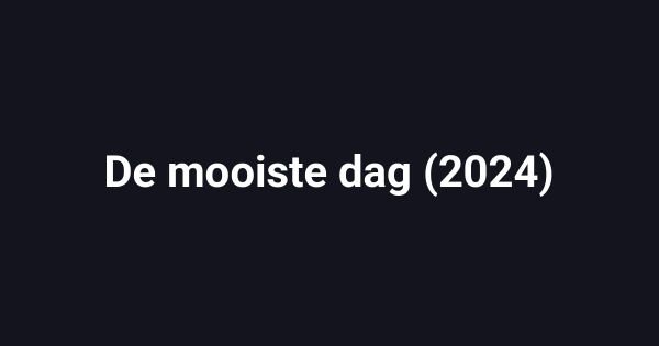 De mooiste dag (2024)