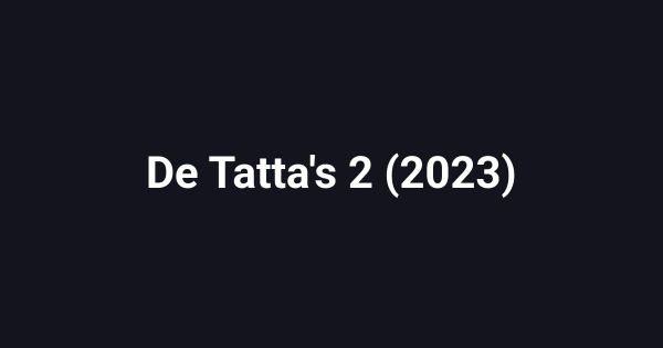 De Tatta's 2 (2023)
