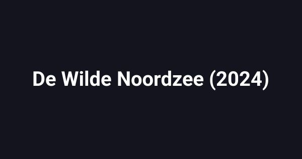 De Wilde Noordzee (2024)