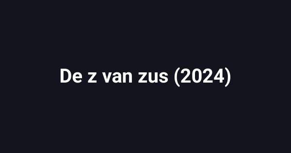 De z van zus (2024)