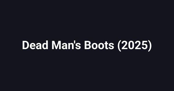 Dead Man's Boots (2025)