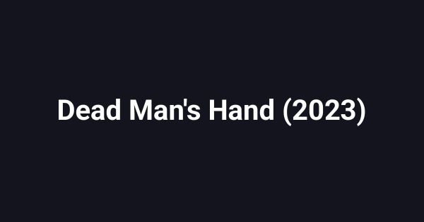 Dead Man's Hand (2023)