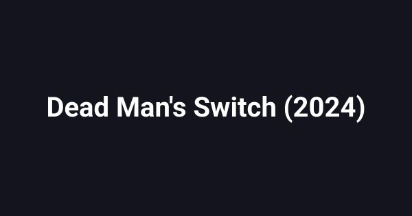 Dead Man's Switch (2024)