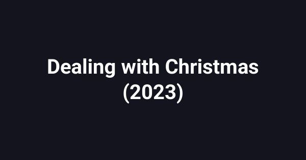 Dealing with Christmas (2023)