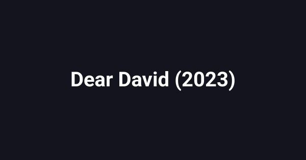 Dear David (2023)