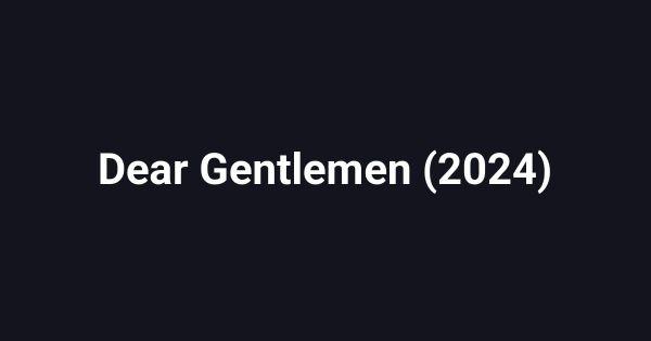 Dear Gentlemen (2024)