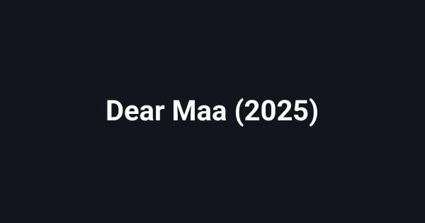 Dear Maa (2025)