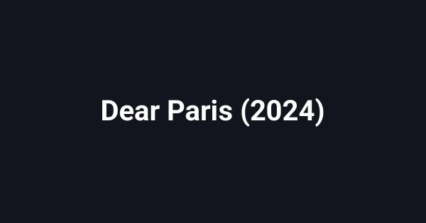 Dear Paris (2024)