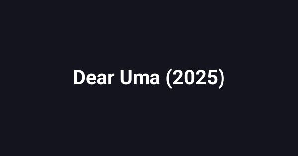 Dear Uma (2025)