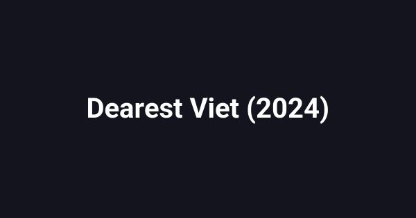 Dearest Viet (2024)