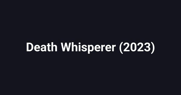 Death Whisperer (2023)