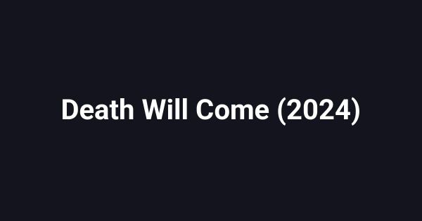 Death Will Come (2024)