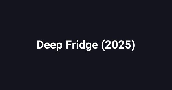 Deep Fridge (2025)