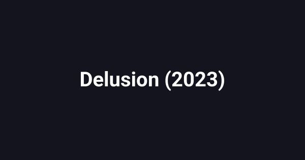 Delusion (2023)