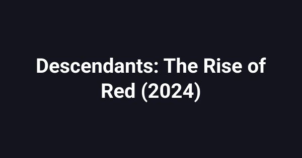 Descendants: The Rise of Red (2024)