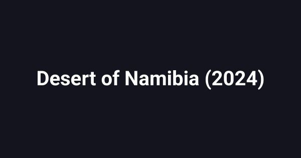 Desert of Namibia (2024)