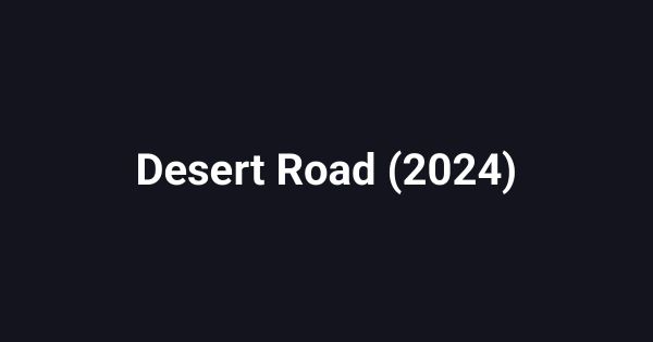 Desert Road (2024)