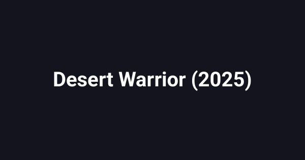 Desert Warrior (2025)
