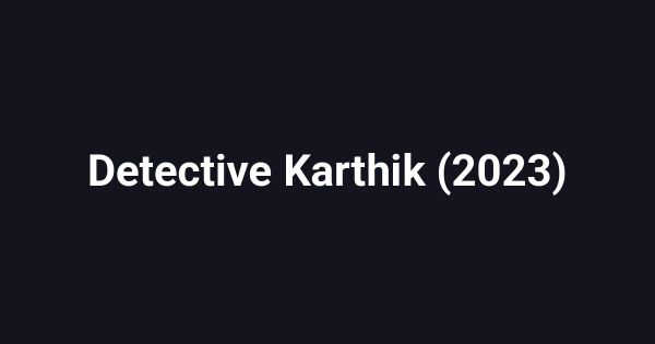 Detective Karthik (2023)
