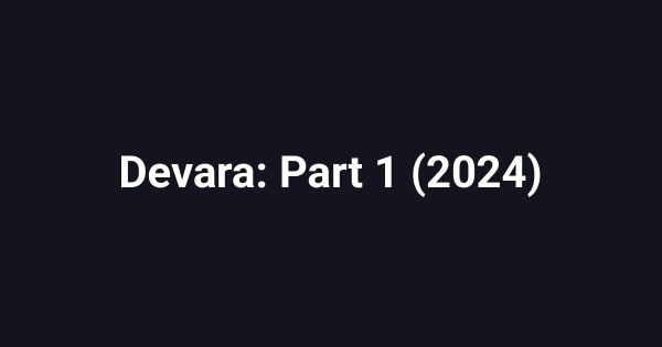Devara: Part 1 (2024)