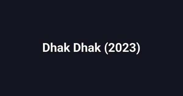 Dhak Dhak (2023)